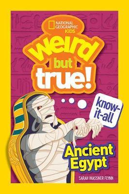 Weird But True Know-It-All: Ancient Egypt - Sarah Wassner Flynn