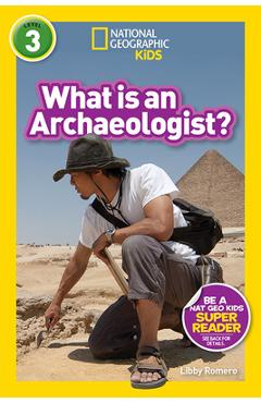 Poza produsului National Geographic Readers: What Is an Archaeologist? (L3) - Libby Romero