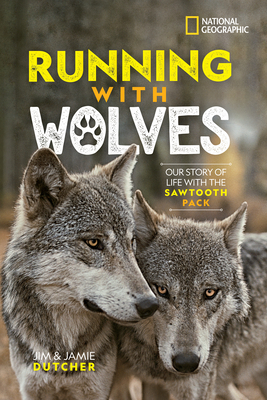 Coperta cărții 'Running with Wolves: Our Story of Life with the Sawtooth Pack - Jamie Dutcher'