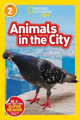 National Geographic Readers: Animals in the City (L2) - Elizabeth Carney
