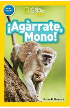 Poza produsului National Geographic Readers: �Ag�rrate, Mono! (Pre-Reader) (Spanish Edition) - Susan Neuman