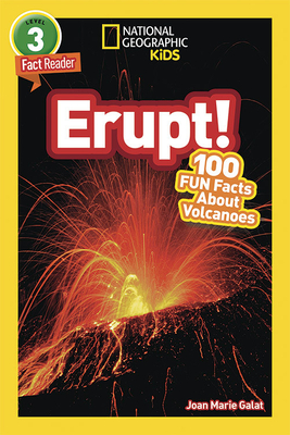 National Geographic Readers: Erupt! 100 Fun Facts about Volcanoes (L3) - Joan Galat