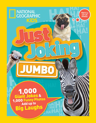 Just Joking: Jumbo: 1,000 Giant Jokes & 1,000 Funny Photos Add Up to Big Laughs - National Kids