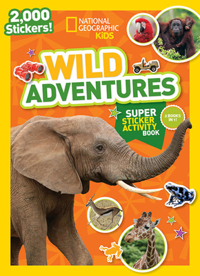 National Geographic Kids Wild Adventures Super Sticker Activity Book - National Kids