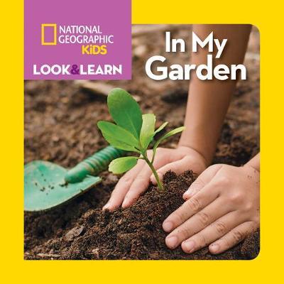 National Geographic Kids Look and Learn: In My Garden - National Kids