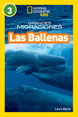 National Geographic Readers: Grandes Migraciones: Las Ballenas (Great Migrations: Whales) - Laura Marsh