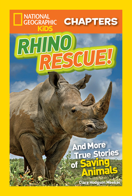 Rhino Rescue: And More True Stories of Saving Animals - Clare Hodgson Meeker