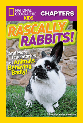 Rascally Rabbits!: And More True Stories of Animals Behaving Badly - Aline Newman