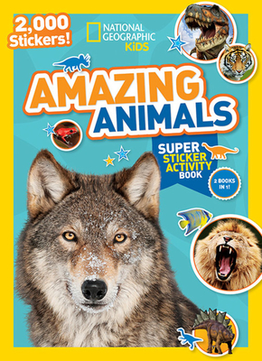 National Geographic Kids Amazing Animals Super Sticker Activity Book: 2,000 Stickers! - National Geographic Kids