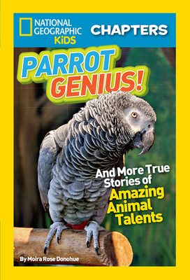 Parrot Genius!: And More True Stories of Amazing Animal Talents - Moira Donohue