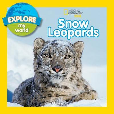 Explore My World Snow Leopards - Jill Esbaum