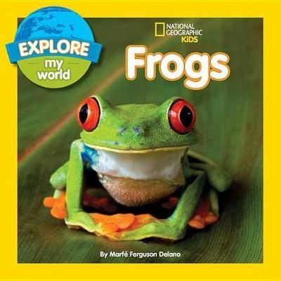 Explore My World Frogs - Marfe Delano