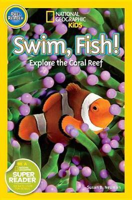 Swim, Fish!: Explore the Coral Reef - Susan Neuman