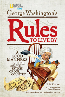 George Washington's Rules to Live by: A Good Manners Guide from the Father of Our Country - George Washington