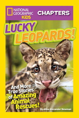 Lucky Leopards!: And More True Stories of Amazing Animal Rescues - Aline Newman