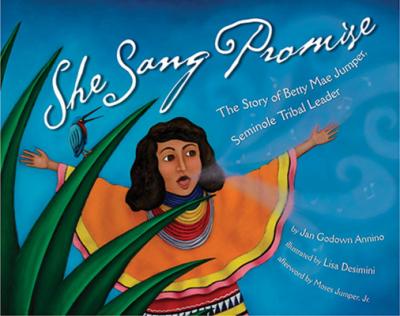 She Sang Promise: The Story of Betty Mae Jumper, Seminole Tribal Leader - J. G. Annino