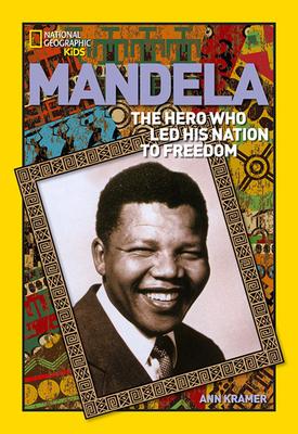 World History Biographies: Mandela: The Hero Who Led His Nation to Freedom - Ann Kramer