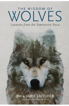 Coperta cărții 'The Wisdom of Wolves: Lessons from the Sawtooth Pack - Jim Dutcher'