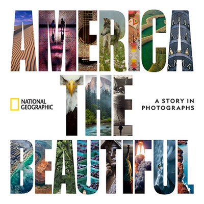 America the Beautiful: A Story in Photographs - National Geographic