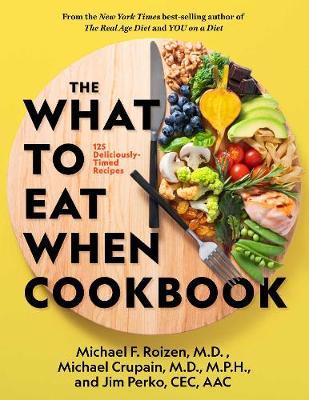 The What to Eat When Cookbook - Michael F. Roizen