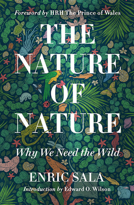 The Nature of Nature: Why We Need the Wild - Enric Sala