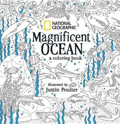 National Geographic Magnificent Ocean: A Coloring Book - Justin Poulter