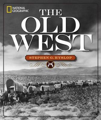 National Geographic the Old West - Stephen G. Hyslop