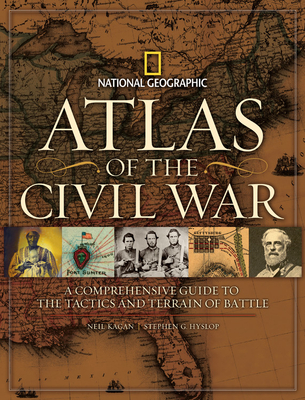 Atlas of the Civil War: A Complete Guide to the Tactics and Terrain of Battle - Stephen G. Hyslop