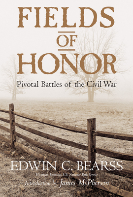 Fields of Honor: Pivotal Battles of the Civil War - Edwin C. Bearss