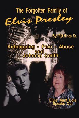 The Forgotten Family of Elvis Presley: Elvis' Aunt Lois Smith Speaks Out - Rob Hines