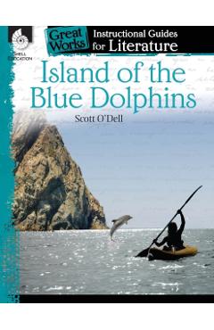 Island of the Blue Dolphins: An Instructional Guide for Literature: An Instructional Guide for Literature - Charles Aracich