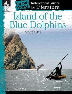Island of the Blue Dolphins: An Instructional Guide for Literature: An Instructional Guide for Literature - Charles Aracich