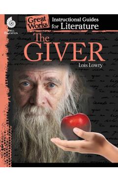 The Giver: An Instructional Guide for Literature: An Instructional Guide for Literature - Kristin Kemp