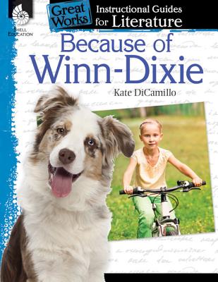 Because of Winn-Dixie: An Instructional Guide for Literature: An Instructional Guide for Literature - Tracy Pearce