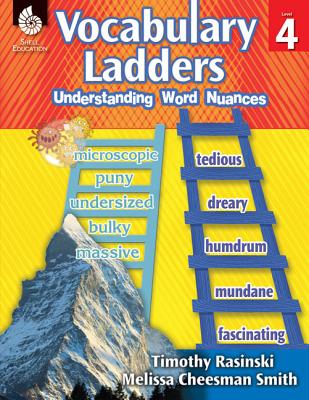 Vocabulary Ladders: Understanding Word Nuances Level 4: Understanding Word Nuances - Timothy Rasinski