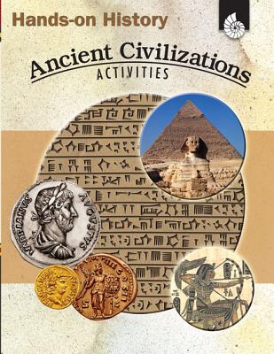 Hands-On History: Ancient Civilizations Activities: Ancient Civilizations Activities - Garth Sundem