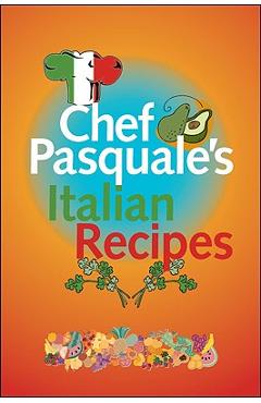 Coperta cărții 'Chef Pasquale's Italian Recipes - Pasquale Macri'
