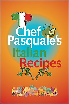 Chef Pasquale's Italian Recipes - Pasquale Macri