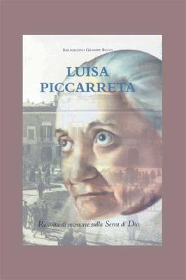 Luisa Piccarreta: Raccolta Di Memorie Sulla Serva Di Dio - Bernardino Giuseppe Bucci