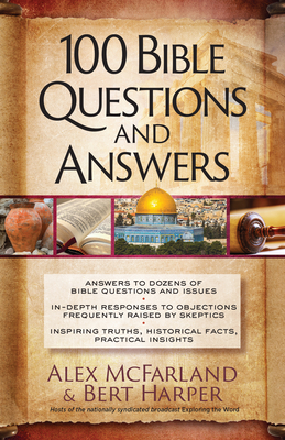 100 Bible Questions and Answers: Inspiring Truths, Historical Facts, Practical Insights - Alex Mcfarland