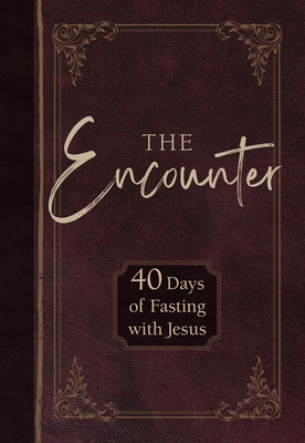 The Encounter: 40 Days of Fasting with Jesus - Gretchen Rodriguez