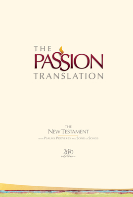 The Passion Translation New Testament (2020 Edition) Hc Ivory: With Psalms, Proverbs and Song of Songs - Brian Simmons
