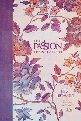 The Passion Translation New Testament (2020 Edition) Hc Peony: With Psalms, Proverbs and Song of Songs - Brian Simmons