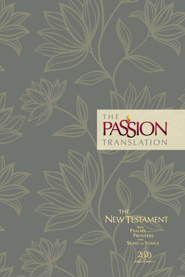 The Passion Translation New Testament (2020 Edition) Hc Floral: With Psalms, Proverbs and Song of Songs - Brian Simmons