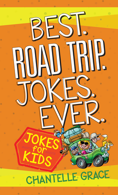 Best Road Trip Jokes Ever: Jokes for Kids - Chantelle Grace