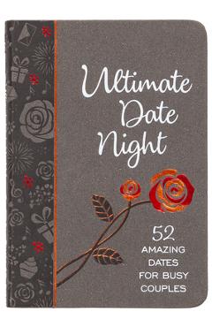 Ultimate Date Night: 52 Amazing Dates for Busy Couples - Jay Laffoon