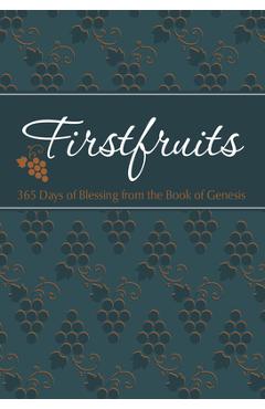 Poza produsului Firstfruits: 365 Days of Blessing from the Book of Genesis - Brian Simmons