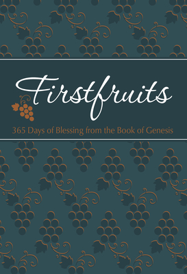 Coperta cărții 'Firstfruits: 365 Days of Blessing from the Book of Genesis - Brian Simmons'