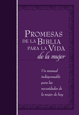 Promesas de la Biblia Para La Vida de la Mujer: Un Manual Indispensable Para Cada Una de Sus Necesidades - Broadstreet Publishing Group Llc