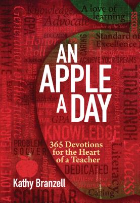 An Apple a Day (2nd Edition): 365 Devotions for the Heart of a Teacher - Kathy Branzell
